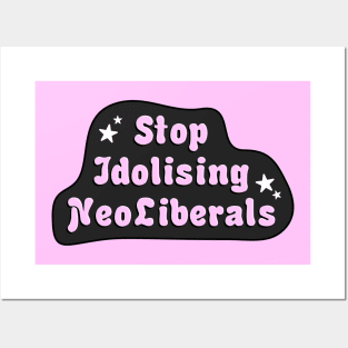 Stop Idolising NeoLiberals Posters and Art